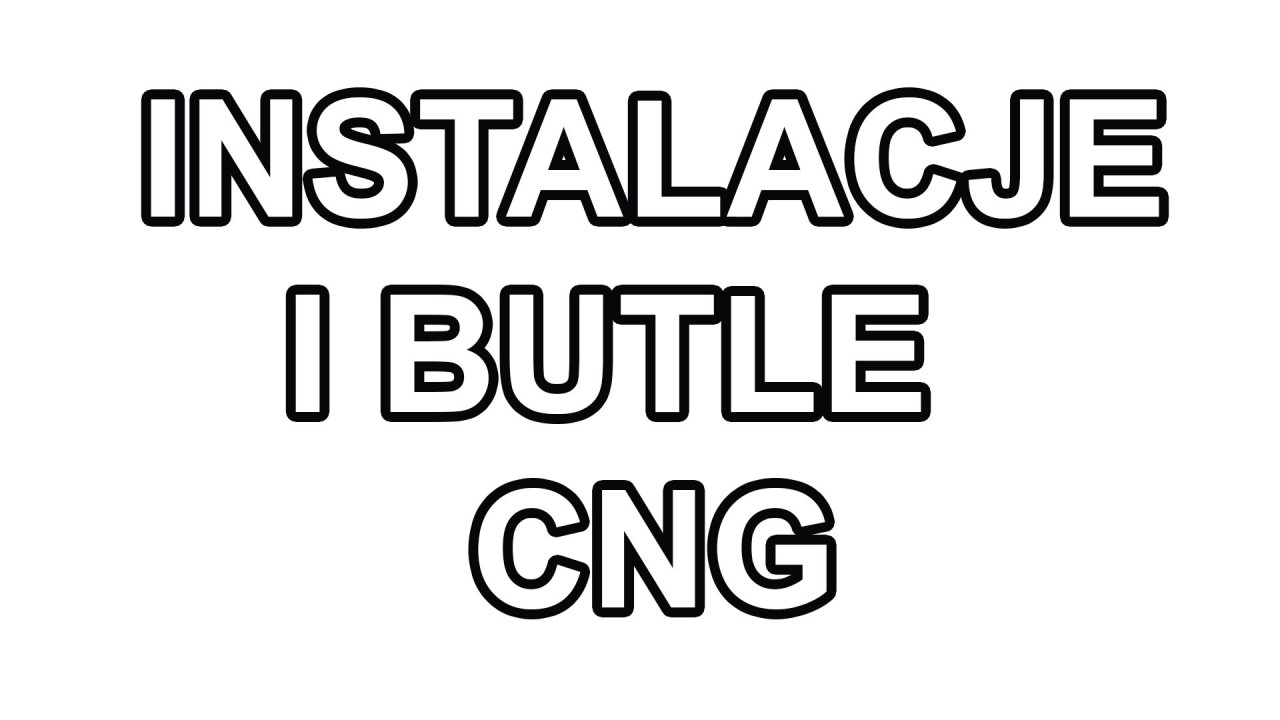INSTALACJE I BUTLE CNG